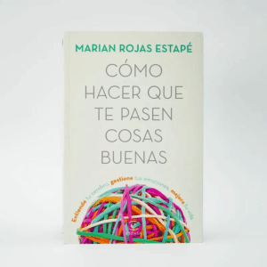 Cómo hacer que te pasen cosas buenas - Marian Rojas Estapé (Libro Digital)