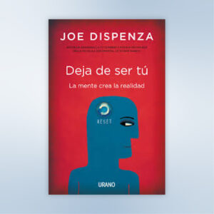 Deja de ser tú - Joe Dispenza (Libro Digital)