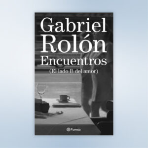 Encuentros: el lado b del amor - Gabriel Rolón (Libro Digital)