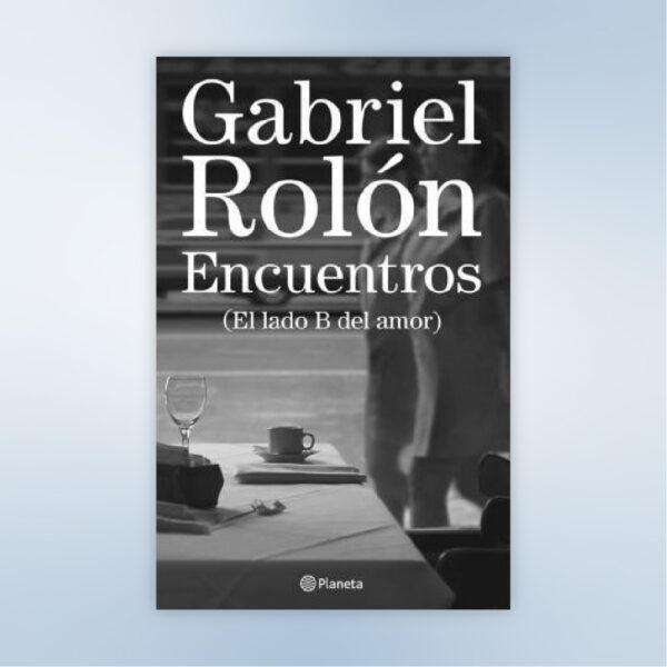 Encuentros: el lado b del amor - Gabriel Rolón (Libro Digital)