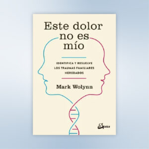 Este dolor no es mío - Mark Wolynn (Libro Digital)