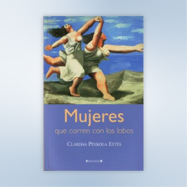 Mujeres que corren con los lobos - Clarissa Pinkola Estés (Libro Digital)
