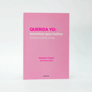 Querida yo: tenemos que hablar - Elizabeth Clapés (Libro Digital)