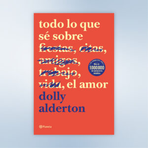 Todo lo que sé sobre el amor - Dolly Alderton (Libro Digital)